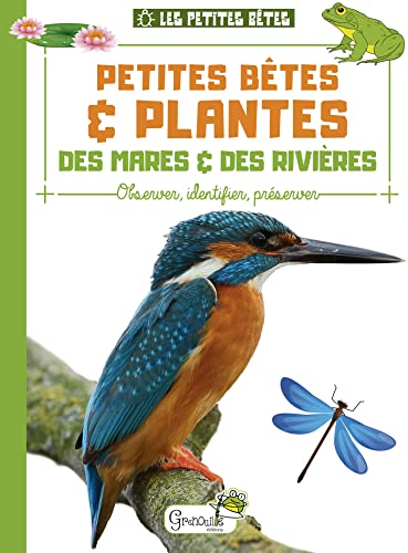 Petites bêtes & plantes des mares & des rivières