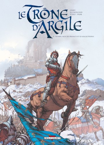 Trône d'argile (3) : Henry, roi de France et d'Angleterre
